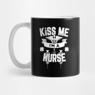 Kiss Me I'm A Nurse Funny St Patricks Day Mug